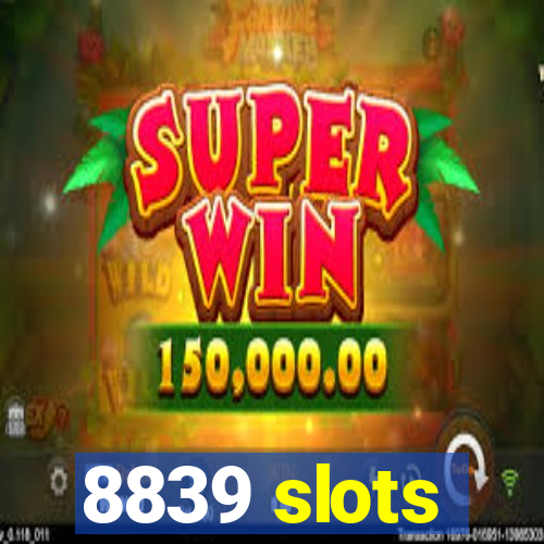 8839 slots